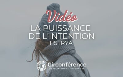 La puissance de l’intention – Le film de Tistrya